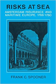 Risks at Sea: Amsterdam Insurance and Maritime Europe, 1766-1780