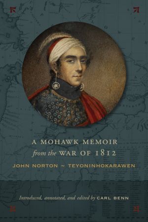 A Mohawk Memoir from the War of 1812: John Norton   Teyoninhokarawen (True EPUB)
