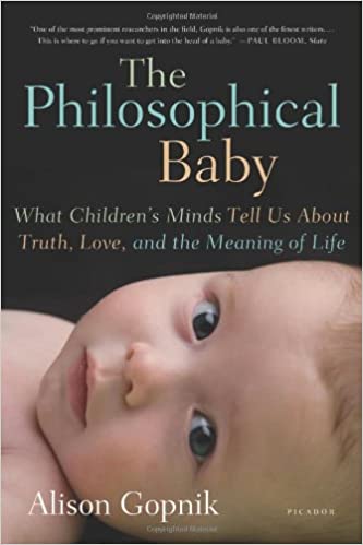 The Philosophical Baby: What Children's Minds Tell Us About Truth, Love, and the Meaning of Life