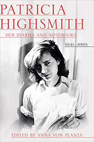 Patricia Highsmith: Her Diaries and Notebooks: 1941 1995