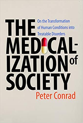 The Medicalization of Society: On the Transformation of Human Conditions into Treatable Disorders