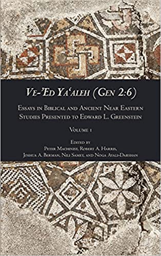 Ve Ed Yaaleh (Gen 2:6): Essays in Biblical and Ancient Near Eastern Studies Presented to Edward L. Greenstein