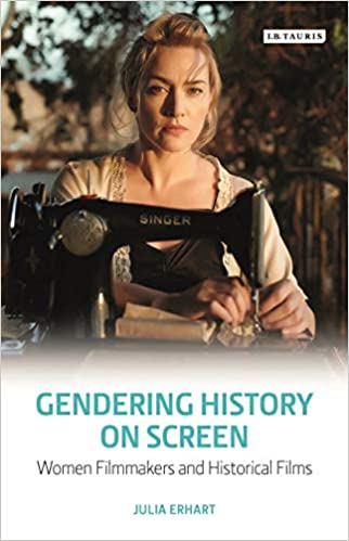 Gendering History on Screen: Women Filmmakers and Historical Films