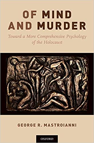 Of Mind and Murder: Toward a More Comprehensive Psychology of the Holocaust