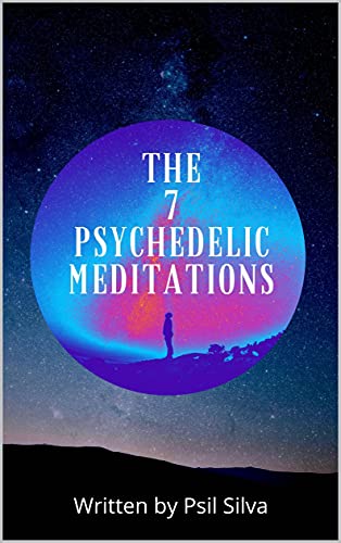 The 7 Psychedelic Meditations