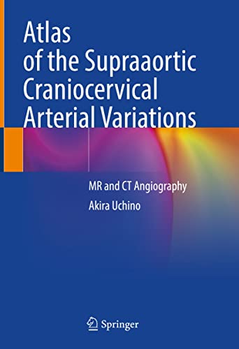Atlas of the Supraaortic Craniocervical Arterial Variations: MR and CT Angiography