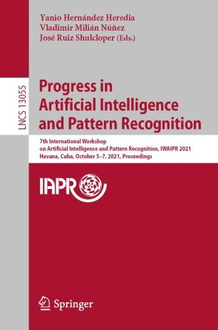 Progress in Artificial Intelligence and Pattern Recognition: 7th International Workshop