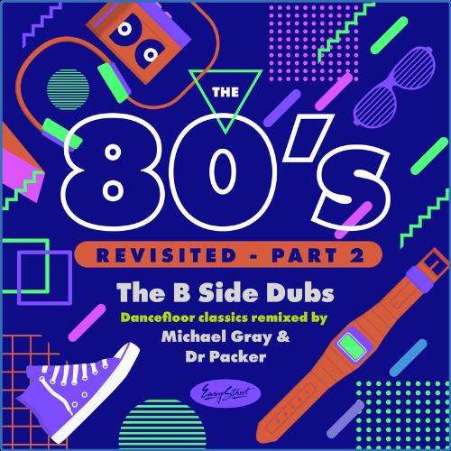 VA | The 80's Revisited Pt. 2……the B Side Dubs (2021) MP3