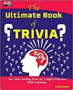 The Ultimate Book of TRIVIA (Over 1000 Exciting Trivia for a Highly Effective Brain Challenge)