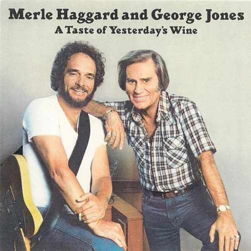 Merle Haggard and George Jones - A Taste of Yesterday's Wine [2002 reissue remastered] (1982)