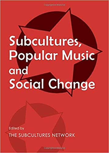 Subcultures, Popular Music and Social Change