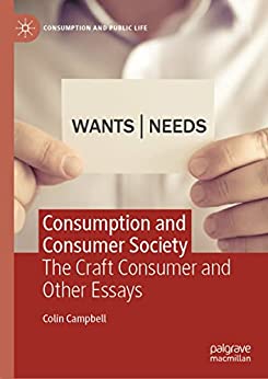 Consumption and Consumer Society: The Craft Consumer and Other Essays
