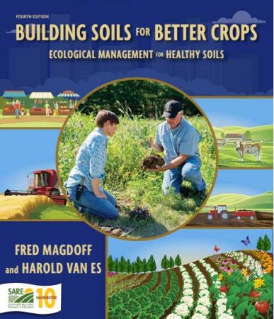 Building Soils for Better Crops: Ecological Management for Healthy Soils, 4th Edition