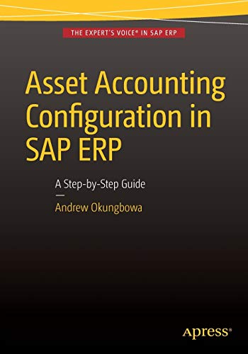 Asset Accounting Configuration in SAP ERP: A Step by Step Guide (True PDF)