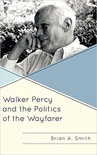 Walker Percy and the Politics of the Wayfarer
