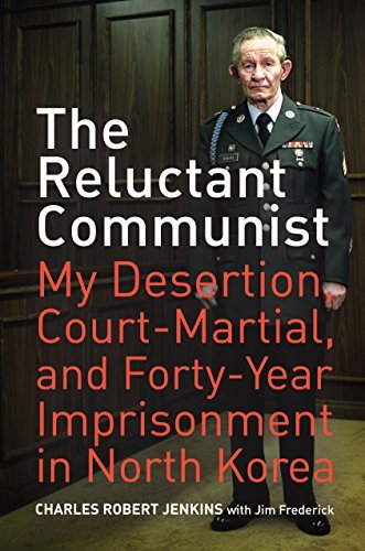 The Reluctant Communist: My Desertion, Court Martial, and Forty Year Imprisonment in North Korea