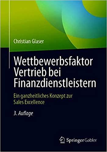 Wettbewerbsfaktor Vertrieb bei Finanzdienstleistern: Ein ganzheitliches Konzept zur Sales Excellence