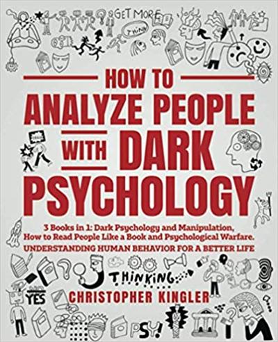 How to Analyze People with Dark Psychology: 3 Books in 1: Dark Psychology and Manipulation