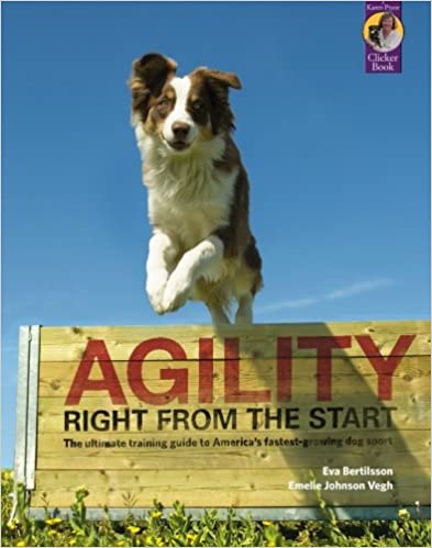 Agility Right from the Start: The Ultimate Training Guide to America's Fastest growing Dog Sport