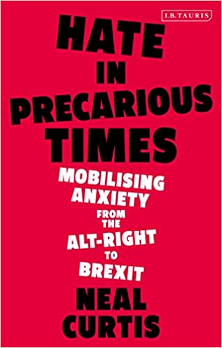 Hate in Precarious Times: Mobilizing Anxiety from the Alt Right to Brexit