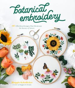 Botanical Embroidery: 30 Effortless Designs That Showcase the Beauty of Nature