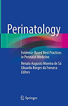 Perinatology: Evidence Based Best Practices in Perinatal Medicine