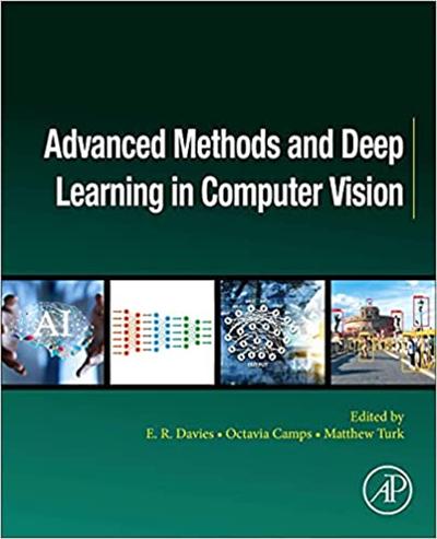 Advanced Methods and Deep Learning in Computer Vision (Computer Vision and Pattern Recognition)