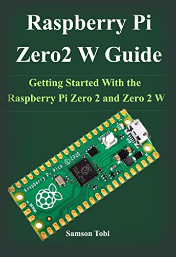 The Raspberry Pi Zero 2 W User Guide: Getting Started With the Raspberry Pi Zero 2 and Zero 2