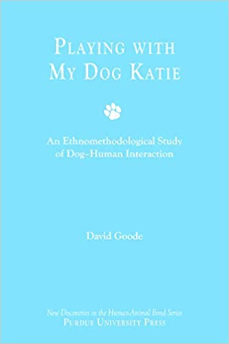 Playing with My Dog Katie: An Ethnomethodological Study of Canine Human Interaction