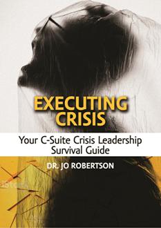 Executing Crisis : A C Suite Crisis Leadership Survival Guide