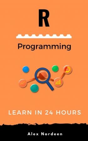Learn R Programming in 24 Hours by Alex Nordeen