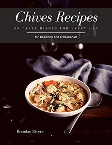 Chives Recipes: 30 Tasty Dishes for every day