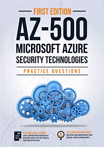 AZ 500: Microsoft Azure Security Technologies : 170+ Exam Practice Questions With Detail Explanations & Reference Links