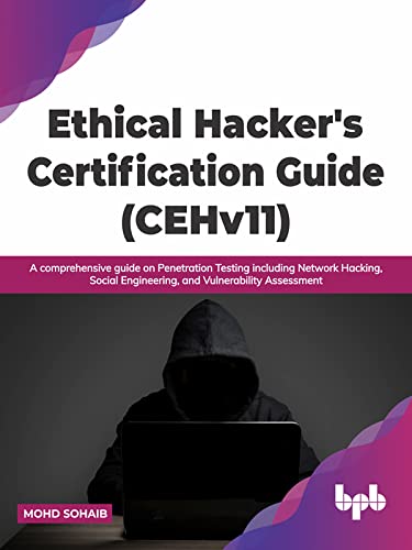 Ethical Hacker's Certification Guide (CEHv11): A comprehensive guide on Penetration Testing including Network Hacking