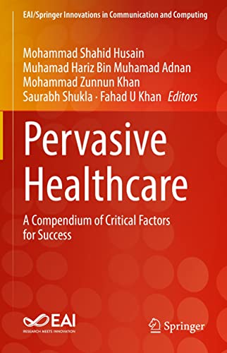 Pervasive Healthcare: A Compendium of Critical Factors for Success