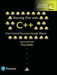 Starting Out with C++: From Control Structures through Objects, 9th Edition (Global Edition)