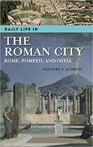 Daily Life in the Roman City: Rome, Pompeii, and Ostia [True PDF]