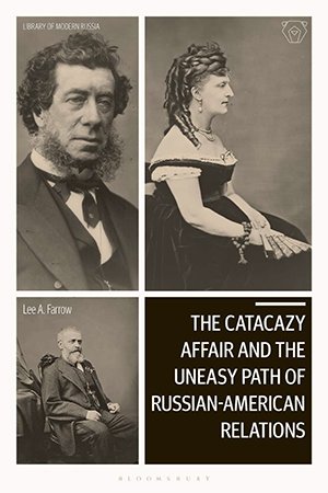 The Catacazy Affair and the Uneasy Path of Russian American Relations