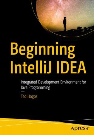Beginning IntelliJ IDEA Integrated Development Environment for Java Programming