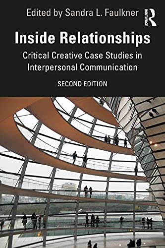 Inside Relationships: Critical Creative Case Studies in Interpersonal Communication, 2nd Edition