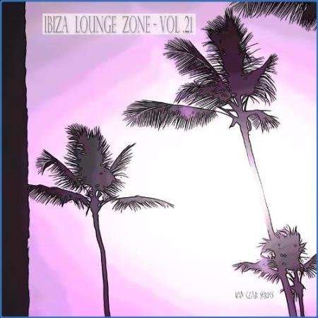 Ibiza Lounge Zone, Vol. 21 (2021)