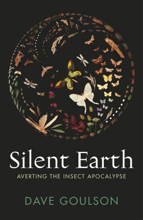 Silent Earth: Averting the Insect Apocalypse, UK Edition