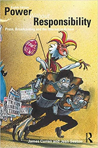 Power Without Responsibility: Press, Broadcasting and the Internet in Britain Ed 8