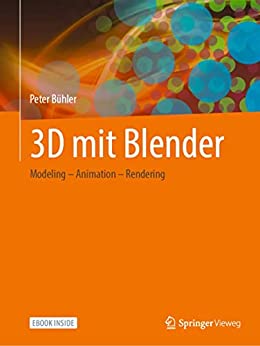 3D mit Blender: Modeling   Animation   Rendering