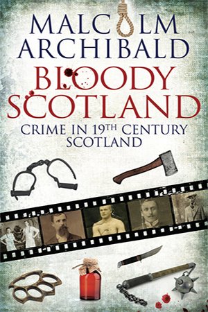 Bloody Scotland: Crime in 19th Century Scotland