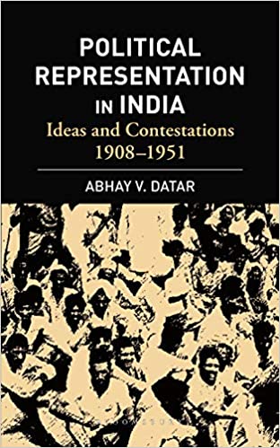 Political Representation In India: Ideas and Contestations, 1908 1951