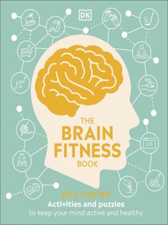 The Brain Fitness Book: Activities and Puzzles to Keep Your Mind Active and Healthy, UK Edition (True PDF)