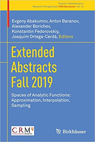 Extended Abstracts Fall 2019: Spaces of Analytic Functions: Approximation, Interpolation, Sampling