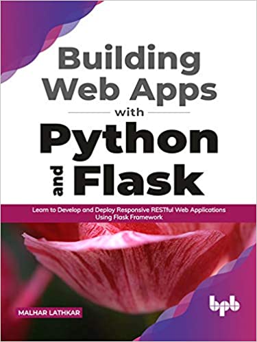 Building Web Apps with Python and Flask : Learn to Develop and Deploy Responsive RESTful Web Applications (True EPUB)