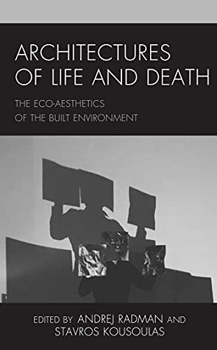 Architectures of Life and Death: The Eco Aesthetics of the Built Environment
